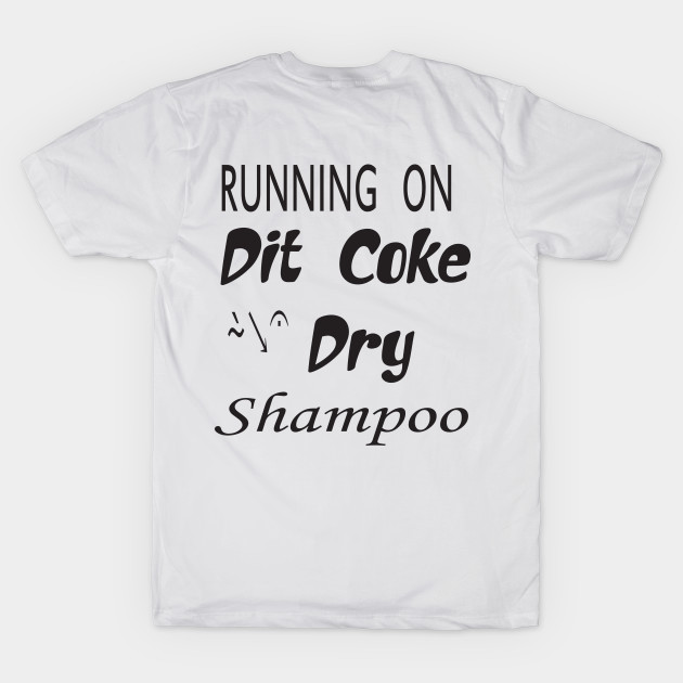 running on diet coke dry shampoo t-shirt by stof beauty